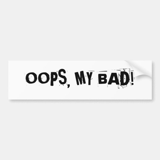 "OOPS, MIJN BAD!"  Bumpersticker (Voorkant)