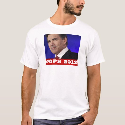 Oops Rick Perry 2012 t-shirt (Voorkant)