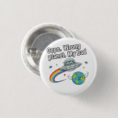Oops. Wrong planet. My bad Ronde Button 3,2 Cm (Voorkant /achterkant)