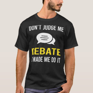 Oordeel niet over het debat t-shirt