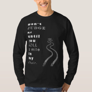 Oordeel niet over iemand met een handicap t-shirt