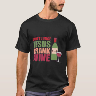 Oordeel niet over Jesus Drink wijn Shirt