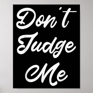 Oordeel Niet Over Mij Advocaat Citaat Geschenk Poster