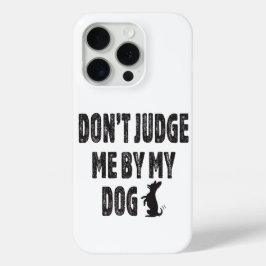 Oordeel niet over mijn hond iPhone 15 pro case
