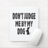 Oordeel niet over mijn hond muismat (Met muis)