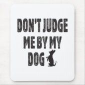 Oordeel niet over mijn hond muismat (Voorkant)