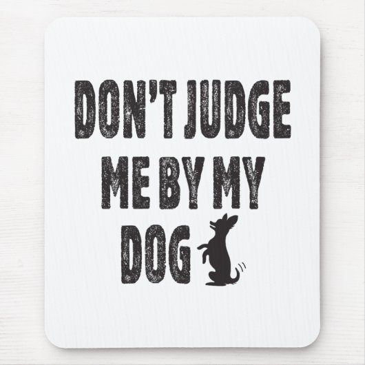 Oordeel niet over mijn hond muismat (Voorkant)