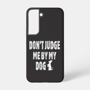 Oordeel niet over mijn hond samsung galaxy hoesje