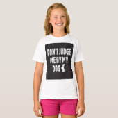 Oordeel niet over mijn hond t-shirt (Voorkant volledig)