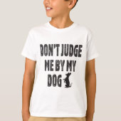 Oordeel niet over mijn hond t-shirt (Voorkant)
