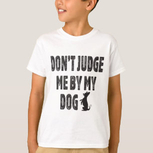 Oordeel niet over mijn hond t-shirt