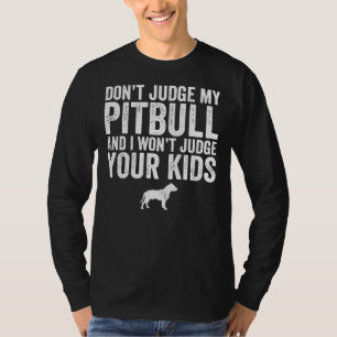 Oordeel niet over mijn pitbull en ik zal niet oord t-shirt