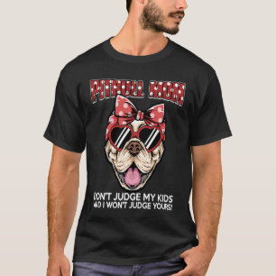 Oordeel niet over mijn pitbull en ik zal niet over t-shirt