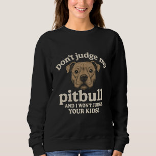 Oordeel niet over mijn pitbull en ik zal niet over trui