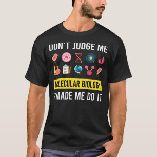 Oordeel niet over moleculaire biologie t-shirt