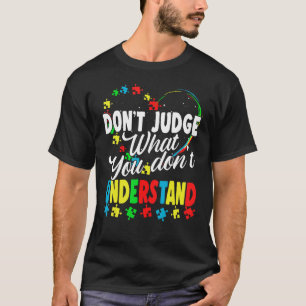 Oordeel Niet Over Wat Je Niet Begrijpt Autisme Bew T-shirt