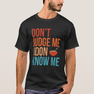 Oordeel niet Udon Ken Me Niet Noedels Retro Grappi T-shirt