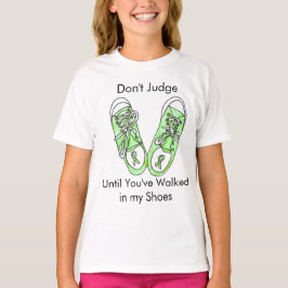 Oordeel niet voordat je in mijn schoenen hebt gelo t-shirt