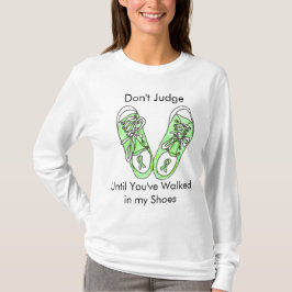 Oordeel niet voordat je in mijn schoenen hebt gelo t-shirt