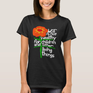 Oorlog is niet gezond voor kinderen en andere leve t-shirt