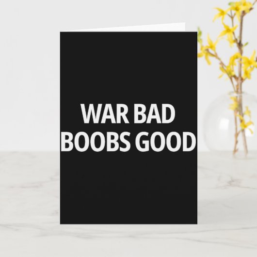 Oorlog slecht S Goed Grappig Sarcastisch Volwassen Kaart (Gele Bloem)