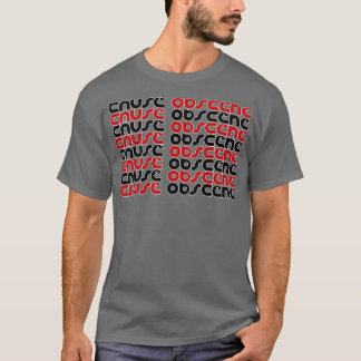 Oorzaak 2 obsceen t-shirt
