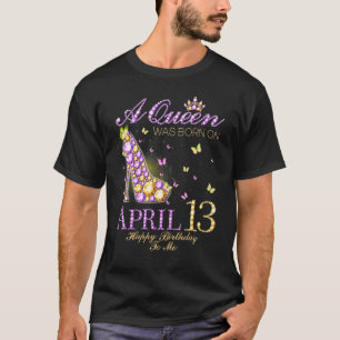 Op 13 april werd een koningin geboren, die blij wa t-shirt
