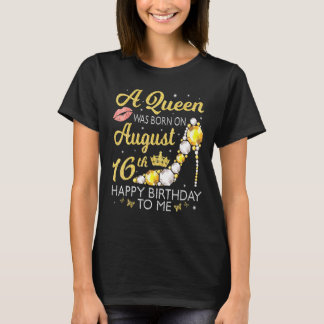Op 16 augustus werd een koningin geboren, gelukkig t-shirt