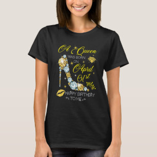 Op 1 april werd een koningin geboren t-shirt
