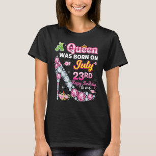 Op 23 juli werd een koningin geboren, 23e gelukkig t-shirt