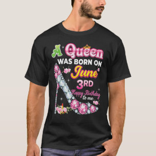 Op 3 juni werd een koningin geboren. t-shirt
