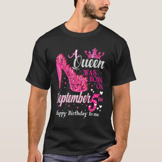 Op 5 september werd een koningin geboren. t-shirt (Voorkant)