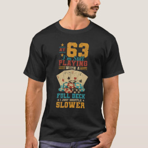 Op 63 Spelen met Full Deck 63e verjaardag Poker T-shirt