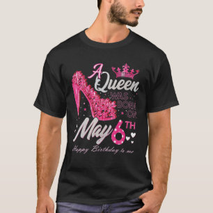 Op 6 mei werd er een koningin geboren, 6 mei hoog. t-shirt