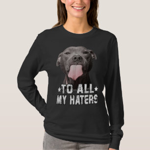 Op al mijn haters Grappig Pitbull Hondenliefhebber T-shirt