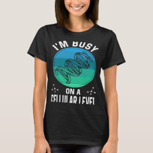 Op cellulair niveau heb ik het erg druk t-shirt