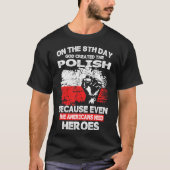 Op de achtste dag Creëer God de Poolse Amerikaanse T-shirt (Voorkant)