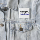 Op de dag dat ik een beroeps-Therapie opdijk Vierkante Button 5,1 Cm (In situ)