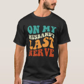 Op de laatste Nerve Gezegde Retro Groovy App van m T-shirt (Voorkant)