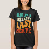Op de laatste Nerve Gezegde Retro Groovy App van m T-shirt (Voorkant)