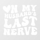 Op de laatste zenuw van mijn man Funny Decal Stick (Vel)