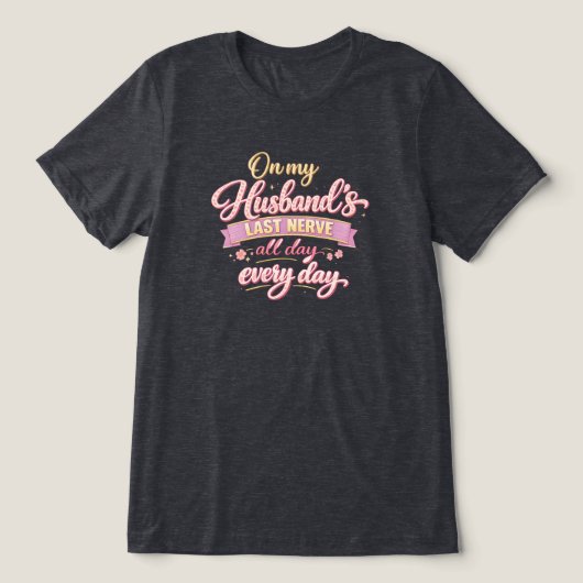Op de Laatste Zenuw van Mijn Man Tri-Blend Shirt (Design voorkant)