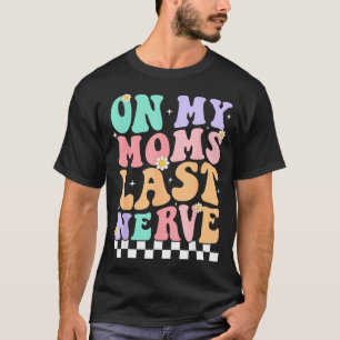 Op de laatste zenuw van mijn moeder, leuke groovy t-shirt