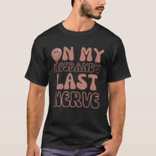 Op de laatste zenuwen van mijn man Groovy papa aan T-shirt