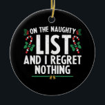 Op de Naughty-lijst betreur ik niets nieuws Keramisch Ornament<br><div class="desc">Op de Naughty-lijst betreur ik niets nieuws</div>