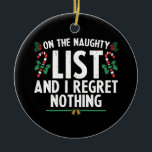 Op de Naughty-lijst betreur ik niets nieuws Keramisch Ornament<br><div class="desc">Op de Naughty-lijst betreur ik niets nieuws</div>