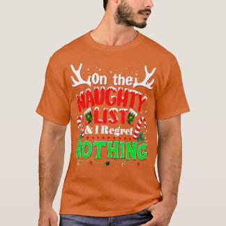 Op de Naughty List en ik betreur het dat er niets  T-shirt
