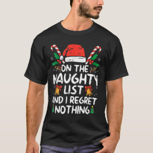 Op de Naughty List en ik betreur het dat er niets  T-shirt