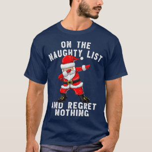 Op de Naughty List en ik betreur het dat er niets  T-shirt