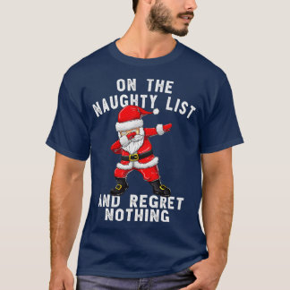 Op de Naughty List en ik betreur het dat er niets  T-shirt